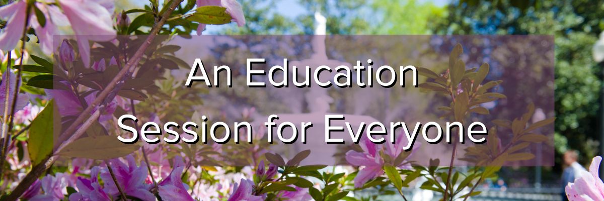 An Education Session for Everyone An Education Session for Everyone