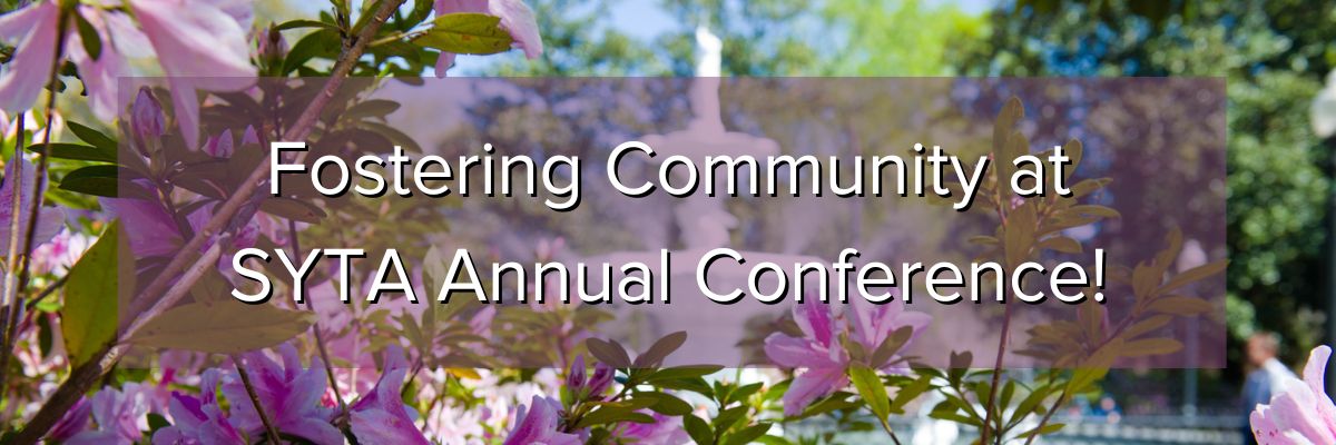 Fostering Community at SYTA Annual Conference! Fostering Community at SYTA Annual Conference!