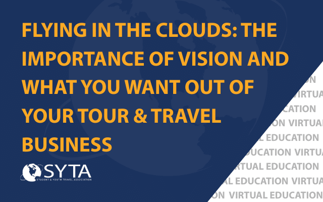 Virtual-Ed-Flying in the Clouds The Importance of Vision and What You Want Out of Your Tour & Travel Business